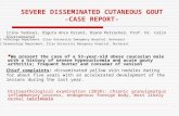 SEVERE DISSEMINATED CUTANEOUS GOUT -CASE REPORT- Irina Tudose1, Olguta Anca Orzan2, Diana Petrache2, Prof. Dr. Calin Giurcaneanu2 1 Pathology Department,