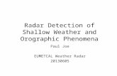 Radar Detection of Shallow Weather and Orographic Phenomena Paul Joe EUMETCAL Weather Radar 20130605.