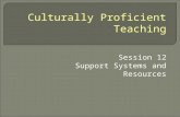 Session 12 Support Systems and Resources Culturally Proficient Teaching.
