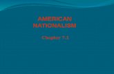 Chapter 7.1 AMERICAN NATIONALISM. The Era of Good Feelings President James Monroe – 5 th president War of 1812 inspired great nationalism, dubbed the.