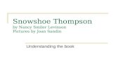 Snowshoe Thompson by Nancy Smiler Levinson Pictures by Joan Sandin Understanding the book.
