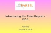 Introducing the Final Report - D2.6 Athens January 2008.