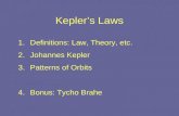 Kepler’s Laws 1.Definitions: Law, Theory, etc. 2.Johannes Kepler 3.Patterns of Orbits 4.Bonus: Tycho Brahe.