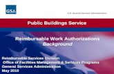 U.S. General Services Administration Reimbursable Work Authorizations Background Public Buildings Service Reimbursable Services Division Office of Facilities.