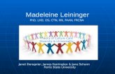 Madeleine Leininger PhD, LHD, DS, CTN, RN, FAAN, FRCNA Theory of Culture Care Diversity & Universality Janet Deregnier, James Harrington & Jane Schunn.