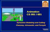 Animation CS 551 / 651 Dynamics Modeling and Culling Chenney, Ichnowski, and Forsyth Dynamics Modeling and Culling Chenney, Ichnowski, and Forsyth.