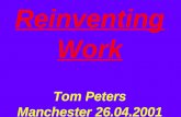 Reinventing Work Tom Peters Manchester 26.04.2001.