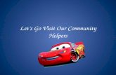 Let’s Go Visit Our Community Helpers What’s the name of your community?