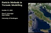Particle Methods in Tectonic Modelling October 27, 2003 Hans F. Schwaiger Sean Willett University of Washington Title.