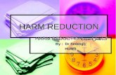 HARM REDUCTION HARM REDUCTION کاهش آسیب HARM REDUCTION کاهش آسیب By : Dr Seddigh HUMS.