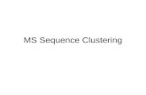 MS Sequence Clustering. What is it? We know clustering, especially EM (Expectation Maximization) Now, what is a sequence? –A series of discrete events.