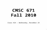 1 CMSC 671 Fall 2010 Class #24 – Wednesday, November 24.