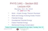 Monday, Oct. 25, 2010PHYS 1441-002, Fall 2010 Dr. Jaehoon Yu 1 PHYS 1441 – Section 002 Lecture #14 Monday, Oct. 25, 2010 Dr. Jaehoon Yu Work – Kinetic.