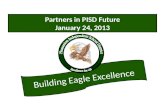 Building Eagle Excellence Partners in PISD Future January 24, 2013.