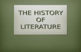 THE HISTORY OF LITERATURE. CLASSICAL ANTIQUITY Ancient Greek Writers (Before 300 A.D.) Homer is considered the forefather of Greek Literature. He wrote.
