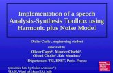 Implementation of a speech Analysis-Synthesis Toolbox using Harmonic plus Noise Model Didier Cadic 1, engineering student supervised by Olivier Cappé.