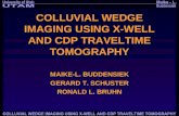 COLLUVIAL WEDGE IMAGING USING X-WELL AND CDP TRAVELTIME TOMOGRAPHY MAIKE-L. BUDDENSIEK GERARD T. SCHUSTER RONALD L. BRUHN.