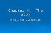 Chapter 4: The atom P 93 – 101 and 109-112. What is an atom?  Atoms: Makes up all matter Makes up all matter Are incredibly small Are incredibly small.