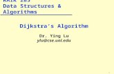 1 Dijkstra’s Algorithm Dr. Ying Lu ylu@cse.unl.edu RAIK 283 Data Structures & Algorithms.