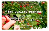 The Quality Package Seminarium: Livsmedelskvalitet ur olika perspektiv, Stockholm, 19.1.2011 Lars Hoelgaard, Vicegeneraldirektör.