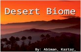 By: Abiman, Kartar, Owais, Vishal Desert Biome. Section 1: Physical Landscape Section 2: Plants Section 3: Animals Section 4: Human Influences Section.