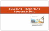 Building PowerPoint Presentations. Tips Include limited content on each slide. Fill in details orally. Use slide show to augment presentation. Use graphics.