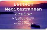 Eastern Mediterranean cruise by Courtney Laermer Andy Gonzalez Sam Rumack Rachel Bernstein.