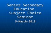 Senior Secondary Education Subject Choice Seminar 5-March-2013.