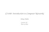 CS 640: Introduction to Computer Networks Aditya Akella Lecture 24 - Peer-to-Peer.