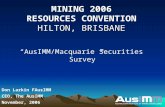 HILTON, BRISBANE MINING 2006 RESOURCES CONVENTION HILTON, BRISBANE “AusIMM/Macquarie Securities Survey” Don Larkin FAusIMM CEO, The AusIMM November, 2006.