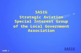 SASIG SASIG Strategic Aviation Special Interest Group of the Local Government Association SLIDE 1.
