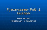 Fjernvarme-FoU i Europa Sven Werner Högskolan i Halmstad.