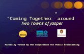 “Coming Together” around Two Towns of Jasper Partially funded by the Corporation for Public Broadcasting.