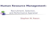 Human Resource Management: Recruitment, Selection, and Performance Appraisal Stephen W. Nason.