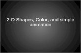 2-D Shapes, Color, and simple animation. 7 Basic Shapes Ellipse :: ellipse() Arc :: arc() Line :: line() Point :: point() Rectangle :: rect() Triangle.