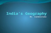Ms. Carmelitano. Geography of India The Indian Subcontinent is made up of India, Pakistan, and Bangladesh Mountains The Hindu Kush, Karakorum, and Himalayan.