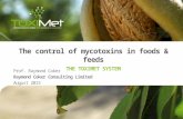 Prof. Raymond Coker Raymond Coker Consulting Limited August 2015 The control of mycotoxins in foods & feeds THE TOXIMET SYSTEM.