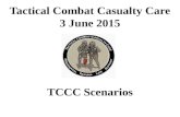 TCCC Scenarios Tactical Combat Casualty Care 3 June 2015.