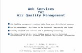 1 Web Services for Air Quality Management Air Quality management requires data from many distributed sources For AQ management, data need to be filtered,