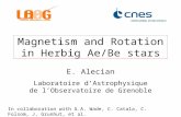 Magnetism and Rotation in Herbig Ae/Be stars E. Alecian Laboratoire d’Astrophysique de l’Observatoire de Grenoble In collaboration with G.A. Wade, C. Catala,