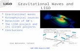 AJW, CERN, August 4, 2005 Gravitational Waves and LIGO  Gravitational waves  Astrophysical sources  Detection of GW’s  The LIGO project and its sister.