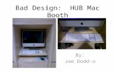 Bad Design: HUB Mac Booth By: Joe Dodd-o. Flaws in the booth’s design cause problems with viewing the computer screen gadgetsonthego.net.