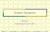 Expert Systems Chapter 7 Introduction to CLIPS Entering and Exiting CLIPS A> CLIPS ï‚ CLIPS (V6.5 09/01/97) CLIPS> exit exit CLIPS> (+ 3 4) ï‚ 7 CLIPS>