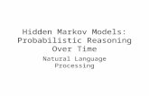 Hidden Markov Models: Probabilistic Reasoning Over Time Natural Language Processing.