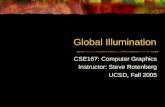 Global Illumination CSE167: Computer Graphics Instructor: Steve Rotenberg UCSD, Fall 2005