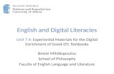 English and Digital Literacies Unit 7.4: Experiential Materials for the Digital Enrichment of Greek EFL Textbooks Bessie Mitsikopoulou School of Philosophy.