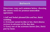 BellworkBellwork Directions: copy each sentence below, choosing the correct word for pronoun-antecedent agreement. 1.Jeff and Isabel planned (his and.