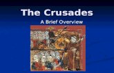 The Crusades A Brief Overview. The Crusades As Western European economies grew (Europe was beginning to emerge from the “Dark Ages”), merchants, travelers,