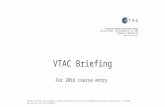 VTAC Briefing For 2016 course entry VICTORIAN TERTIARY ADMISSIONS CENTRE 40 Park Street, South Melbourne, VIC 3205 Telephone: 1300 364 133 .