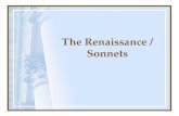 The Renaissance / Sonnets. “Renaissance” French word meaning “rebirth” New interest in science, art, literature Great advances in science and education.